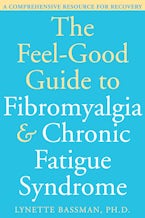 The Feel-Good Guide to Fibromyalgia and Chronic Fatigue Syndrome