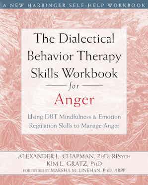 The Dialectical Behavior Therapy Skills Workbook for Anger Book Cover