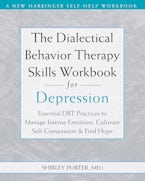 The Dialectical Behavior Therapy Skills Workbook for Depression