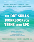 Cover of 'The DBT Skills Workbook for Teens with BPD' by Addison Kay and Blaise Aguirre 